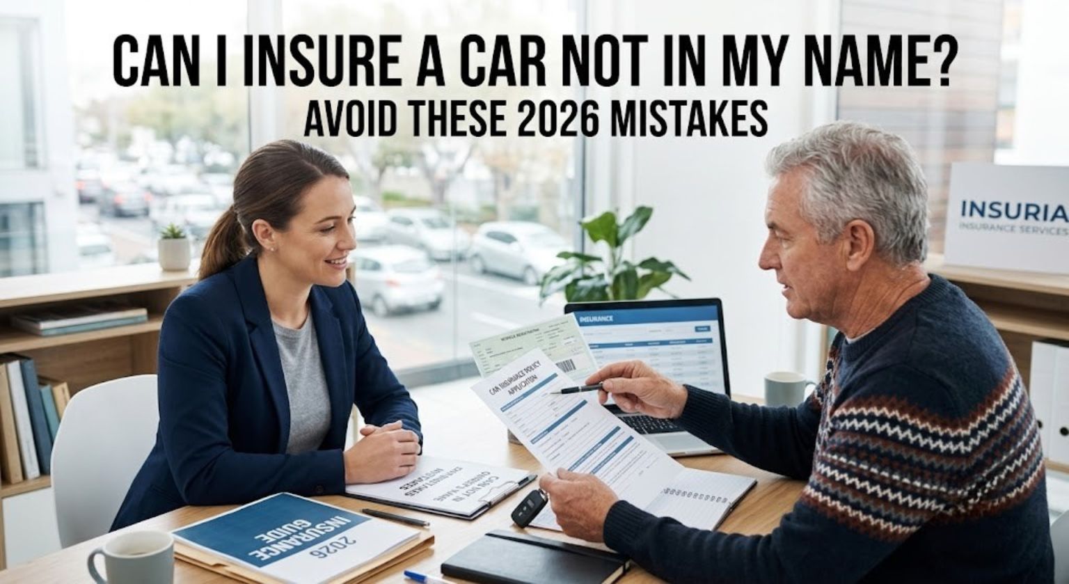 can i insure a car not in my name